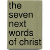 The Seven Next Words of Christ by Shane Stanford