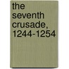 The Seventh Crusade, 1244-1254 door Onbekend