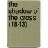 The Shadow Of The Cross (1843)