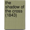 The Shadow Of The Cross (1843) door William Adams