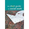 The Short Guide to Social Work door Robert Adams