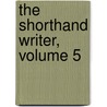 The Shorthand Writer, Volume 5 door Onbekend