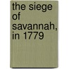 The Siege Of Savannah, In 1779 by Charles Colcock Jones