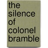 The Silence Of Colonel Bramble by Wilfrid Jackson