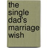 The Single Dad's Marriage Wish by Carole Marinelli