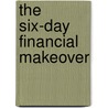 The Six-Day Financial Makeover door Robert Pagllarini