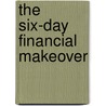 The Six-Day Financial Makeover by Robert Pagllarini