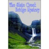 The Slate Creek Bridge Mystery by K. McCulloch David