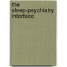 The Sleep-Psychiatry Interface door Karl Doghramji