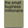 The Small Business Millionaire door Steve Chandler