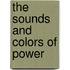 The Sounds and Colors of Power