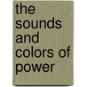 The Sounds and Colors of Power door Dorothy Hosler