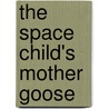 The Space Child's Mother Goose door Frederick Winsor