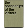 The Spaceships of the Visitors door Russ Estes