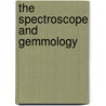 The Spectroscope and Gemmology door R. Keith Mitchell