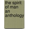 The Spirit Of Man An Anthology door . Anonymous