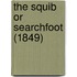 The Squib Or Searchfoot (1849)