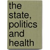 The State, Politics and Health door Patricia Day