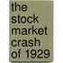 The Stock Market Crash of 1929