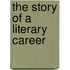 The Story Of A Literary Career