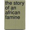The Story Of An African Famine door Megan Vaughan