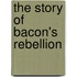 The Story Of Bacon's Rebellion