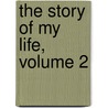 The Story Of My Life, Volume 2 door Augustus John Cuthbert Hare