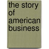 The Story of American Business door The New York Times