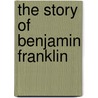 The Story of Benjamin Franklin by Margaret Davidson