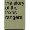 The Story of the Texas Rangers door Adele Richardson