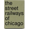 The Street Railways Of Chicago door Edmund F. Bard