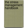 The Stress Management Handbook by Lori A. Leyden-Rubenstein