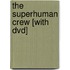 The Superhuman Crew [with Dvd]