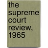 The Supreme Court Review, 1965 door Onbekend