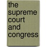 The Supreme Court and Congress door Louis Fisher
