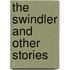 The Swindler And Other Stories