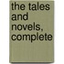 The Tales and Novels, Complete