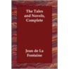 The Tales and Novels, Complete door Jean de La Fontaine