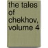 The Tales of Chekhov, Volume 4
