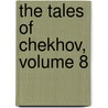 The Tales of Chekhov, Volume 8 door Anton Pavlovich Checkhov