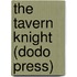 The Tavern Knight (Dodo Press)