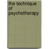 The Technique Of Psychotherapy by Lewis R. Wolberg