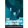 The Thaksinization Of Thailand door Ukrist Pathmanand