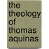 The Theology Of Thomas Aquinas