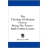 The Theology of Modern Fiction door Thomas G. Selby