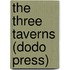 The Three Taverns (Dodo Press)