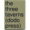 The Three Taverns (Dodo Press) door Edwin Arlington Robinson