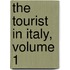 The Tourist In Italy, Volume 1