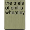 The Trials of Phillis Wheatley door Jr. Gates