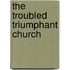 The Troubled Triumphant Church